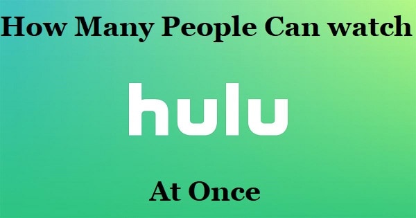 How Many People Can Watch Hulu At Once