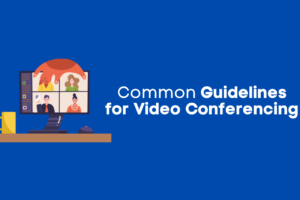 Guidelines for Video Conferencing in 2021