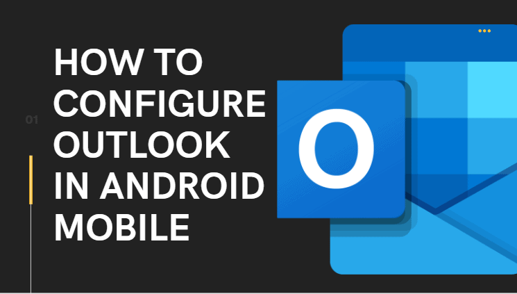 How To Configure Outlook In Android Mobile [ Step By Step Process ]