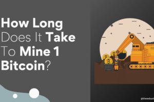 How Long Does It Take to Mine 1 Bitcoin in 2021