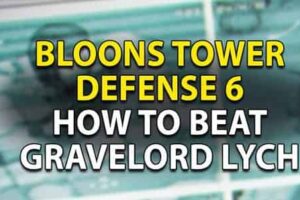 How to beat Gravelord Lych in Bloons Tower Defense 6
