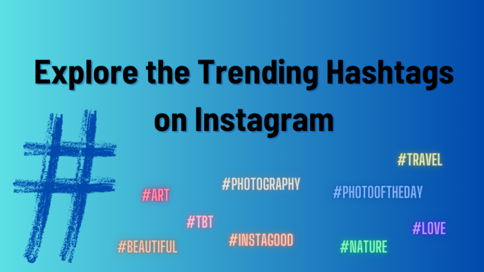 Explore the Trending Hashtags on Instagram